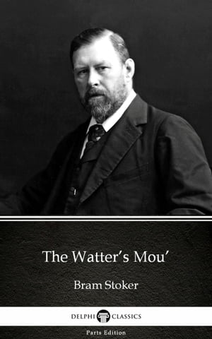 The Watters Mou by Bram Stoker - Delphi Classics (Illustrated)Żҽҡ[ Bram Stoker ]