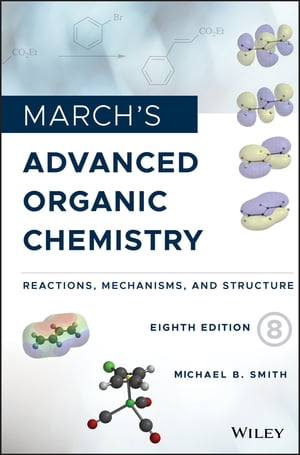 March's Advanced Organic Chemistry Reactions, Mechanisms, and Structure