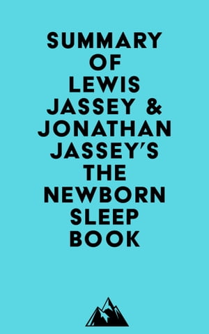 Summary of Lewis Jassey & Jonathan Jassey's The Newborn Sleep Book