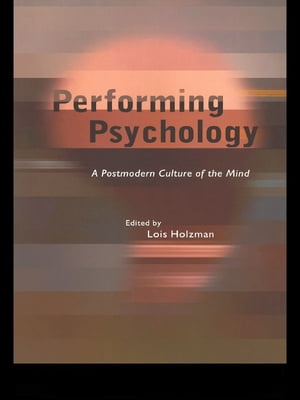 楽天楽天Kobo電子書籍ストアPerforming Psychology A Postmodern Culture of the Mind【電子書籍】