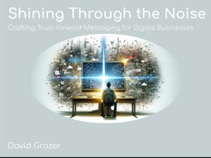 Shining Through the Noise: Crafting Trust-forward Messaging for Digital Businesses