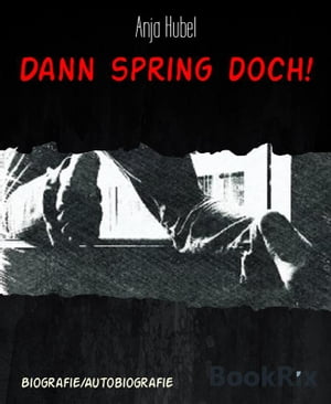 Dann spring doch!【電子書籍】[ Anja Hubel 