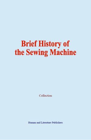 ŷKoboŻҽҥȥ㤨Brief History of the Sewing MachineŻҽҡ[ Collection ]פβǤʤ450ߤˤʤޤ