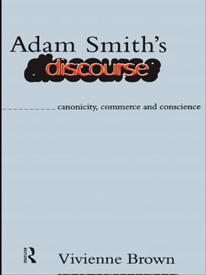 楽天楽天Kobo電子書籍ストアAdam Smith's Discourse Canonicity, Commerce and Conscience【電子書籍】[ Vivienne Brown ]