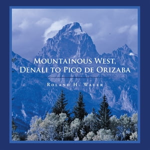 Mountainous West, Denali to Pico De Orizaba