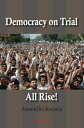 Democracy on Trial, All Rise 【電子書籍】 Anuradha Kataria