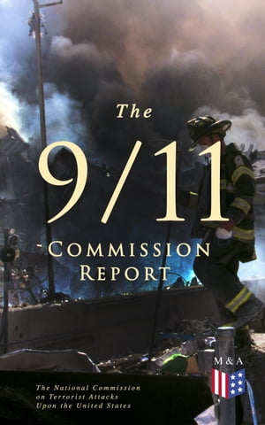 The 9/11 Commission Report Full and Complete Account of the Circumstances Surrounding the September 11, 2001 Terrorist Attacks