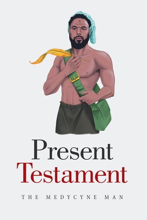 Present TestamentŻҽҡ[ The Medycyne Man ]