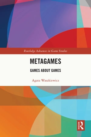 Metagames Games about Games【電子書籍】[ Agata Waszkiewicz ]