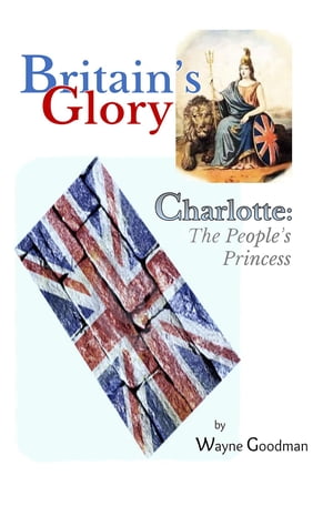 ŷKoboŻҽҥȥ㤨Britain's Glory Charlotte, the People's PrincessŻҽҡ[ Wayne Goodman ]פβǤʤ911ߤˤʤޤ