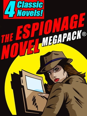 The Espionage Novel MEGAPACK?: 4 Classic Novels
