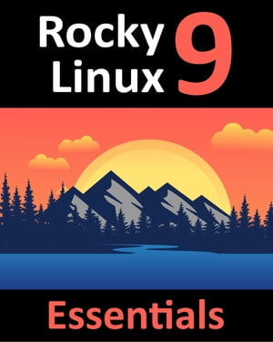 978-1-951442-67-5 Learn to Install, Administer, and Deploy Rocky Linux 9 Systems【電子書籍】 Neil Smyth