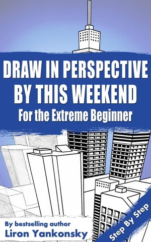 Draw In Perspective By This Weekend: For the Extreme Beginner