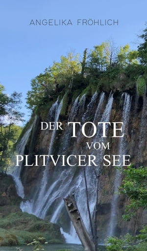 Der Tote vom Plitvicer See