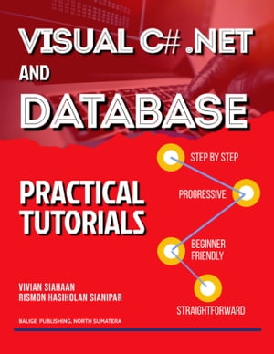 Visual C# .NET and Database: Practical Tutorials【電子書籍】[ Vivian Siahaan ]