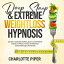Deep Sleep &Extreme Weight Loss Hypnosis Naturally Overcome Insomnia, Anxiety &Overthinking Using Self-Hypnosis, Positive Affirmations &Guided Mindfulness MeditationsŻҽҡ[ Charlotte Piper ]