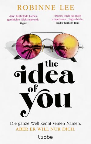 The Idea of You Roman. Buch zum Film Als du mich sahst mit Anne Hathaway und Nicholas Galitzine (deutsche Ausgabe)【電子書籍】 Robinne Lee