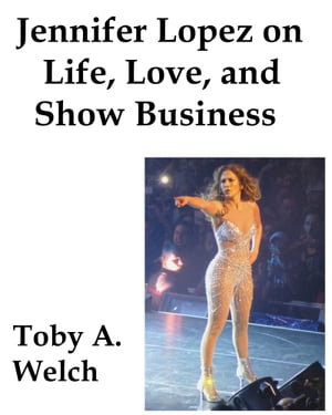 Jennifer Lopez on Life, Love, and Show Business