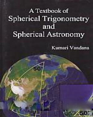 A Textbook Of Spherical Trigonometry And Spherical Astronomy【電子書籍】 Kumari Vandana