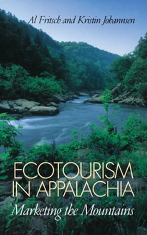 楽天楽天Kobo電子書籍ストアEcotourism in Appalachia Marketing the Mountains【電子書籍】[ Al Fritsch ]