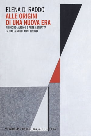 ŷKoboŻҽҥȥ㤨Alle origini di una nuova era Primordialismo e arte astratta in Italia negli anni TrentaŻҽҡ[ Elena Di Raddo ]פβǤʤ2,400ߤˤʤޤ