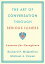 The Art of Conversation Through Serious Illness:Lessons for Caregivers