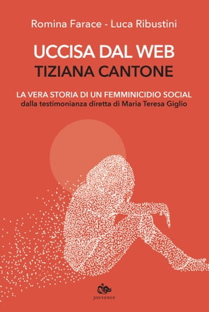 Uccisa dal web: Tiziana Cantone