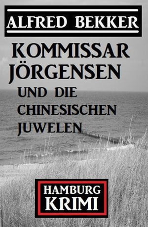 Kommissar J?rgensen und die chinesischen Juwelen: Hamburg Krimi