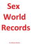 Sex World Records - 2013