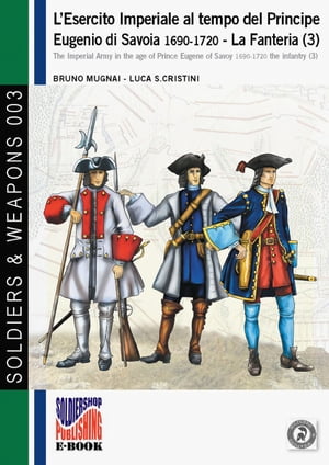 L'esercito imperiale al tempo del Principe Eugenio di Savoia 1690-1720. La Fanteria (3)