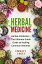 Herbal medicine Herbal Antibiotics ,The Ultimate Guide Guide to Healing Common Ailments【電子書籍】[ Emmett Lokey ]