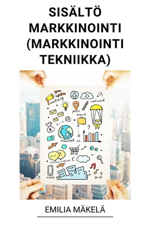 Sisältömarkkinointi (Markkinointi Tekniikka)