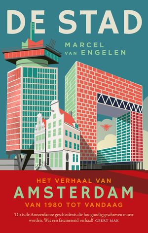 De stad Het verhaal van Amsterdam van 1980 tot vandaag【電子書籍】[ Marcel van Engelen ]