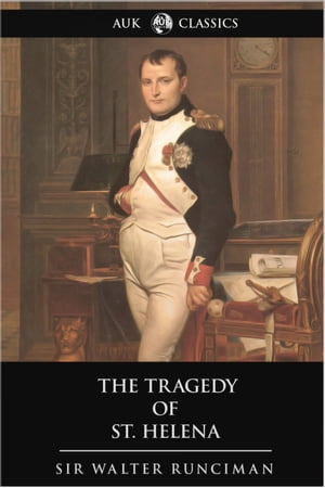 The Tragedy of St. Helena【電子書籍】[ Sir