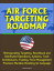 Air Force Targeting Roadmap: Reinvigorating Targeting, Reachback and Distributed Operations, Systems, Tools, Architectures, Training, Force Management, Precision Munition Bombing Air Campaign