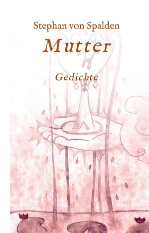 Mutter Gedichte【電子書籍】[ Stephan von Spalden ]