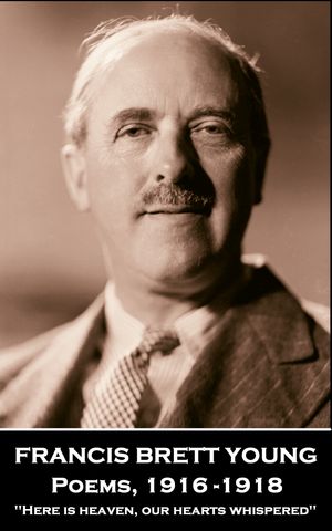 Poems, 1916-1918: 'Here is heaven, our hearts whispered''【電子書籍】[ Francis Brett Young ]