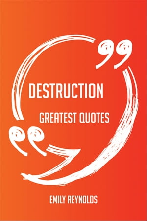 Destruction Greatest Quotes - Quick, Short, Medium Or Long Quotes. Find The Perfect Destruction Quotations For All Occasions - Spicing Up Letters, Speeches, And Everyday Conversations.