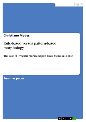 Rule-based versus pattern-based morphology The case of irregular plural and past-tense forms in English