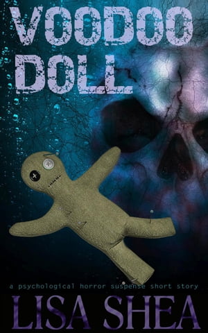Voodoo Doll - A Psychological Horror Suspense Short Story･･･
