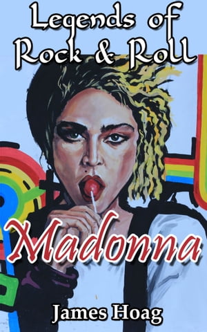 Legends of Rock & Roll: Madonna