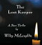 The Lost Keeper A Short ThrillerŻҽҡ[ Wiley McLaughlin ]