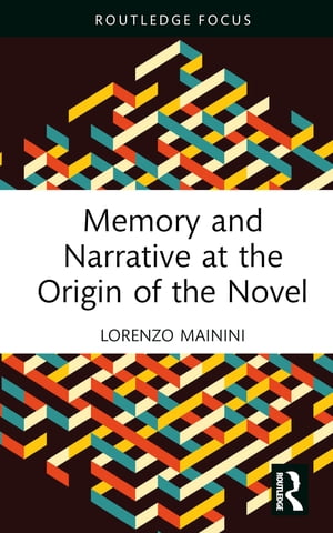 Memory and Narrative at the Origin of the Novel