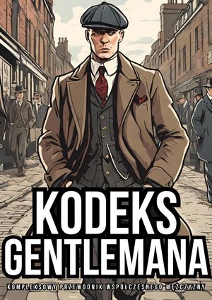 Kodeks Gentlemana: Kompleksowy Przewodnik Współczesnego Mężczyzny
