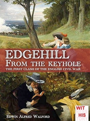 Edgehill From the keyholeŻҽҡ[ Edwin Alfred Walford ]