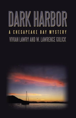 Dark HarborA Chesapeake Bay Mystery【電子書籍】[ Vivian Lawry ]