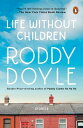 Life Without Children Stories【電子書籍】[ Roddy Doyle ]