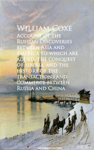 ŷKoboŻҽҥȥ㤨Account of the Russian Discoveries between Asia commerce between Russia and ChinaŻҽҡ[ William Coxe ]פβǤʤ100ߤˤʤޤ