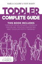 TODDLER COMPLETE GUIDE THIS BOOK INCLUDES: TODDLER DEVELOPMENT, TODDLER DISCIPLINE, POSITIVE PARENTING, AND TODDLER POTTY- TRAINING【電子書籍】 MARLA CALLORY SUSY MASON