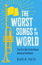 The Worst Songs in the World The Terrible Truth About National Anthems【電子書籍】[ Da...